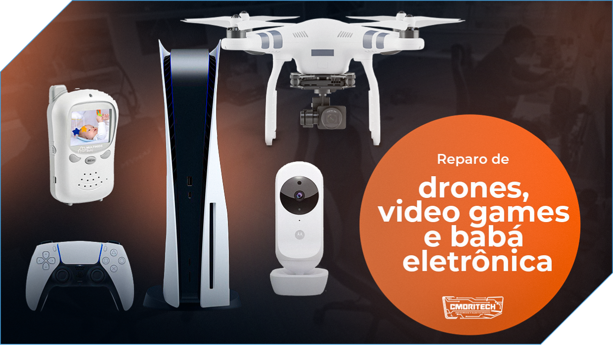 Reparo de Drones, Vídeo Games e Babá Eletrônica